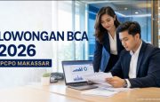 Lowongan BCA 2026 Dibuka untuk S1 Semua Jurusan, Penempatan di Makassar